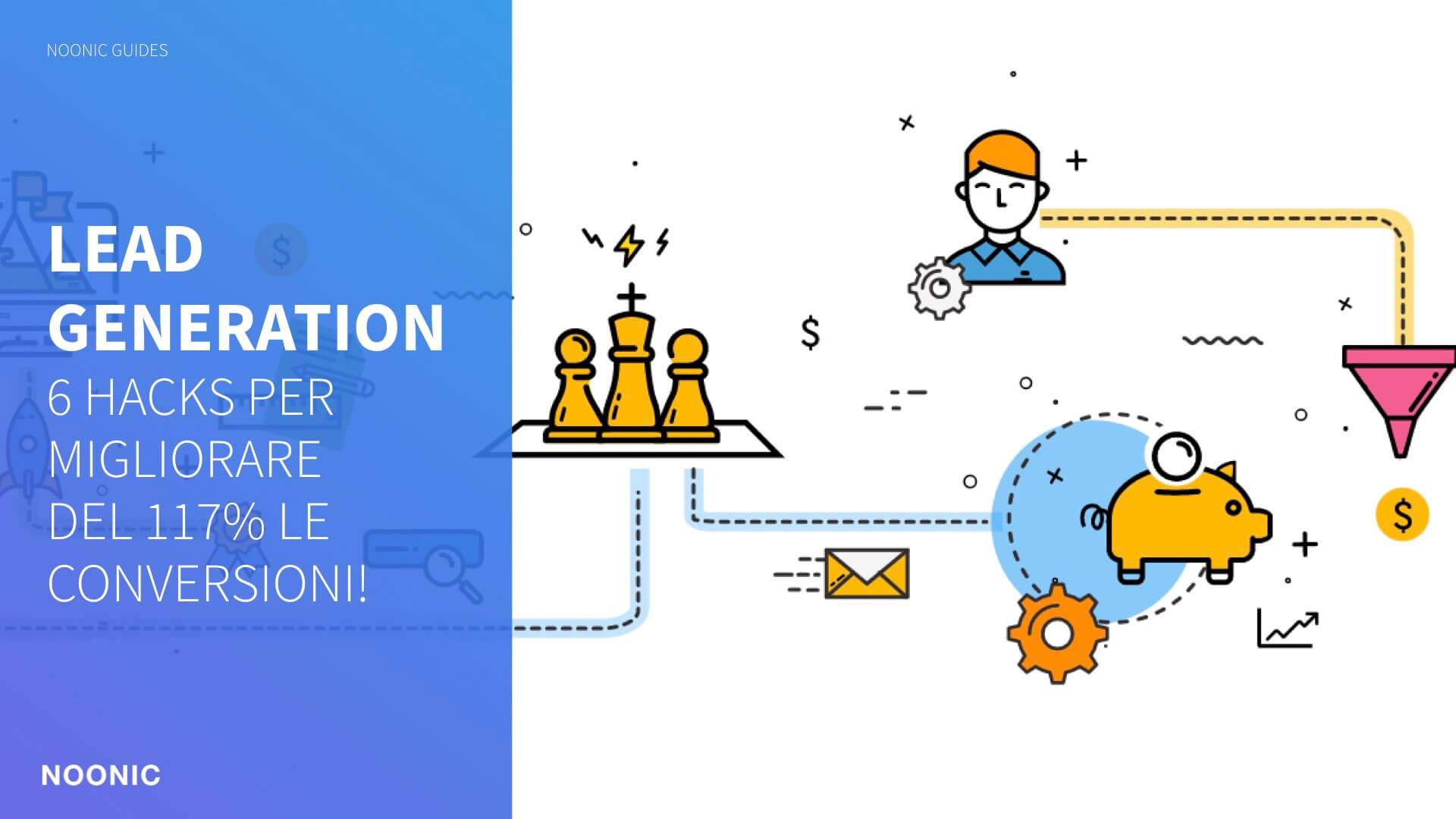 Lead Generation Hacks: 6 strategie per far crescere del 117% i tuoi contatti!